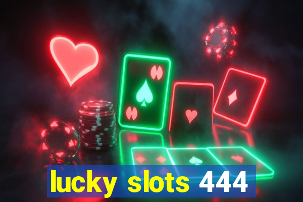 lucky slots 444